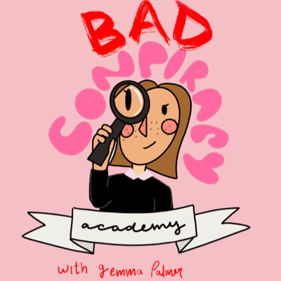 episode Bad Conspiracy Academy with Gemma Palmer artwork