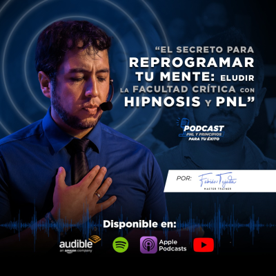 episode “El secreto para reprogramar tu mente: eludir la facultad crítica con hipnosis y PNL” artwork