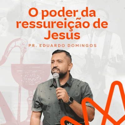 episode O poder da ressureição de Jesus - Pr. Eduardo Domingos artwork