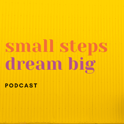 Small Steps Dream Big