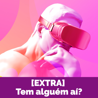 episode [EXTRA] Tem alguém aí? artwork