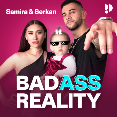 Badass Reality – mit Samira & Serkan - podcast