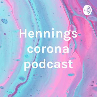 Hennings corona podcast