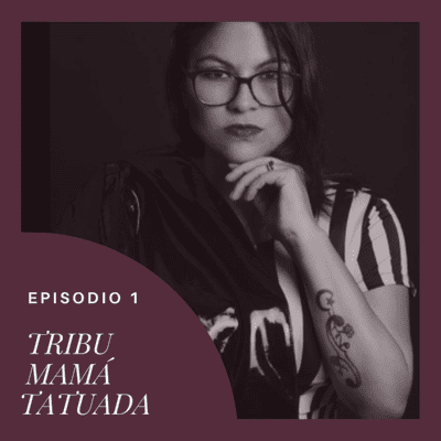 episode Tribu mamá tatuada - Bienvenida y 3 tips para concretar ideas artwork