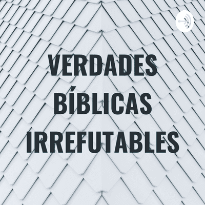 VERDADES BÍBLICAS IRREFUTABLES