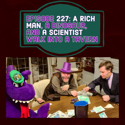 episode Episode 228: A Rich Man, a Dinosaur, and a Scientist Walk into a Tavern artwork