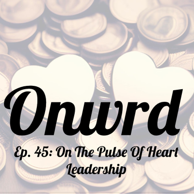 episode Ep. 45: On The Pulse of Heart Leadership artwork