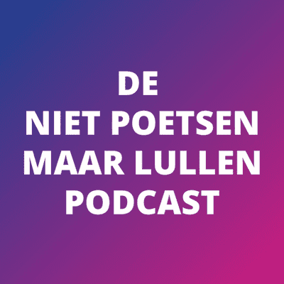 De Niet Poetsen maar Lullen Podcast