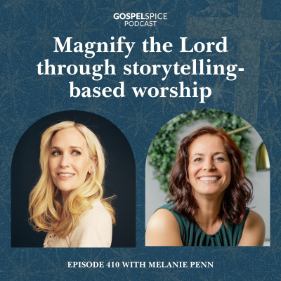 episode Magnify the Lord through storytelling-based worship | with Melanie Penn artwork