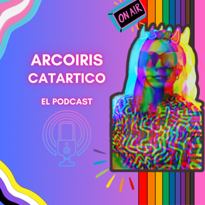 Arcoíris catártico, El podcast
