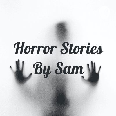 Horror Stories By Sam