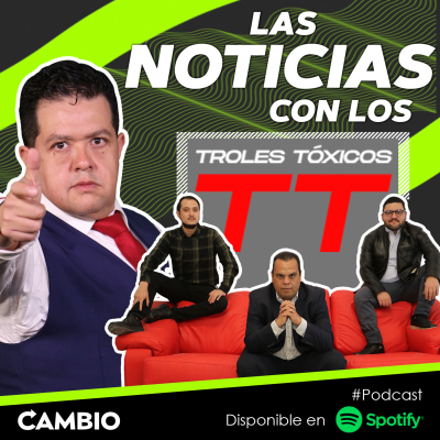 episode Las noticias con Los Troles Tóxicos: Ante el congreso de Puebla rinde el gobernador su tercer informe artwork