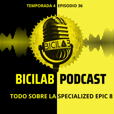 episode BICILAB 4x36. Specialized Epic 8 y nos vamos a la Rioja Bike Race artwork