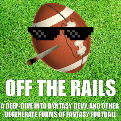 Imagen de portada del programa Off The Rails: A Deep-Dive into Dynasty, Devy, and Other Degenerate Forms of Fantasy Football