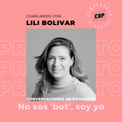 episode T4E1 - No sos ‘Bot’, soy yo: Diseño Conversacional con Lilibeth Bolivar artwork