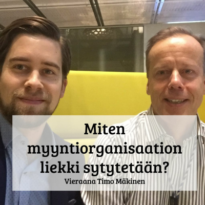 episode Miten myyntiorganisaation liekki sytytetään - Vieraana Timo Mäkinen artwork