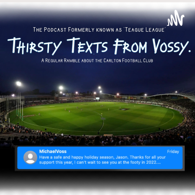 episode THIRSTY TEXTS FROM VOSSY (formerly 'Teague League Podcast') (Trailer) artwork