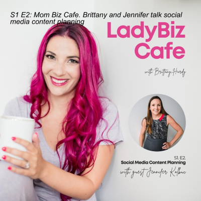 episode S1 E2: Mom Biz Cafe. Brittany and Jennifer talk social media content planning artwork
