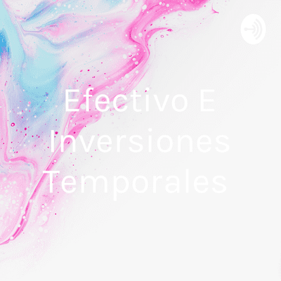Efectivo E Inversiones Temporales