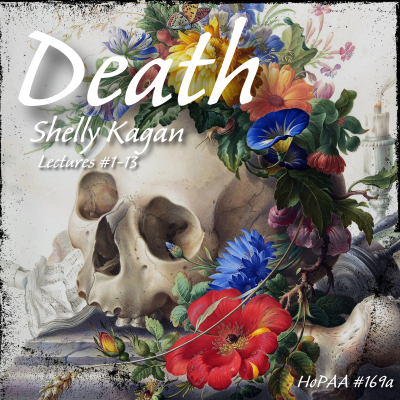 episode #169a - Death: Shelly Kagan on Plato, Immortality, Physicalism versus Dualism, Individual Continuity Across Time and Space, Arguing the Existence of the Soul, Phaedo and Socrates, Memento Mori artwork