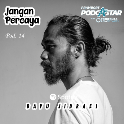 episode Prambors Podcastar X Jangan Percaya Special Episode - Bayu Jibrael artwork