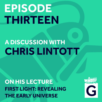 episode S02 Ep.13 - First Light: Revealing the Early Universe, Chris Lintott artwork