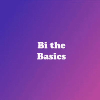 Bi the Basics
