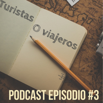 episode Episodio #3 Turistas o Viajeros? artwork