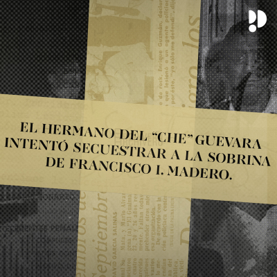 episode El día que el hermano del “Che” secuestró a la hija de una de las familias más ricas de México artwork