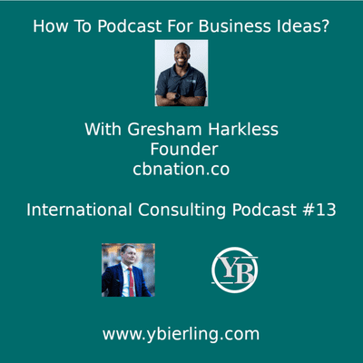 episode How To Podcast For Business Ideas? with Gresham Harkless - Founder of cbnation.co artwork