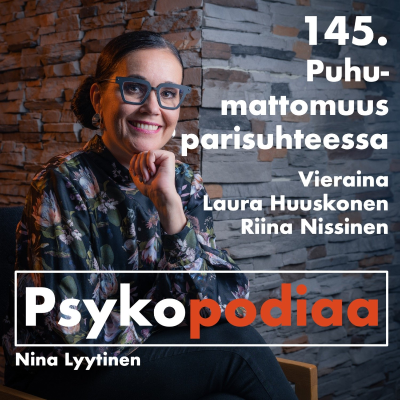 episode 145. Puhumattomuus parisuhteessa. Vieraina Riina Nissinen ja Laura Huuskonen. artwork