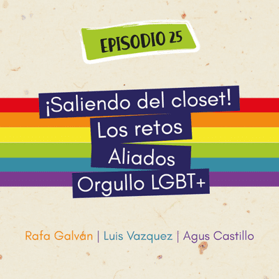 episode 25. ¡Saliendo del closet! Los retos, aliados y orgullo LGBT+ artwork