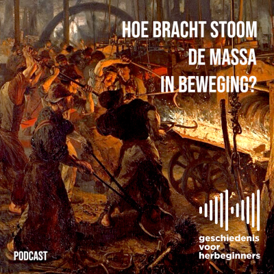 episode 110. Hoe bracht stoom de massa in beweging? - De lange 19de eeuw: deel 4b artwork
