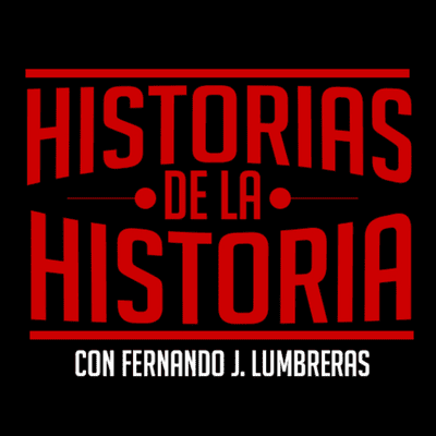 HISTORIAS DE LA HISTORIA - podcast