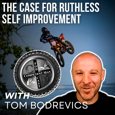 episode The Case For Ruthless Self Improvement with Tom Bodrovics artwork