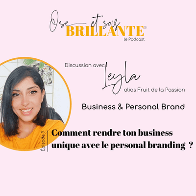 episode 9. Leyla alias Fruit de ta Passion : Comment rendre ton business unique avec le personal branding ? artwork
