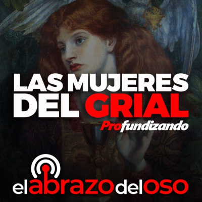 episode Las Mujeres del Grial - Profundizando - Episodio exclusivo para mecenas artwork