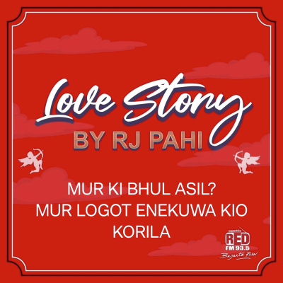 episode REDFM LOVE STORY || RJ PAHI || MUR KI BHUL ASIL MUR LOGOT ENEKUA KIO KORILA artwork
