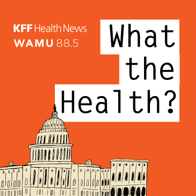 Cover image of show What the Health? From KFF Health News