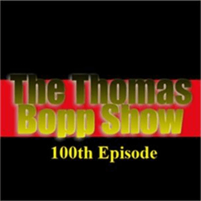 episode The Thomas Bopp Show 100th Epsiode artwork