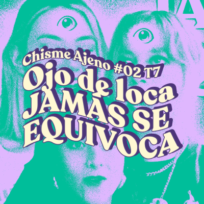 episode Chisme ajeno #87: Chismes de ojo de loca artwork