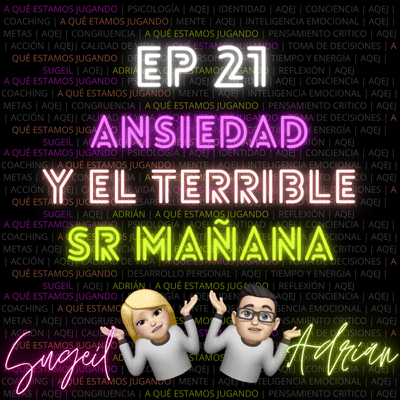 episode ¿AQEJ? #21 | Ansiedad y El Terrible Sr Mañana artwork