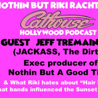 episode Ep.8 Nothin but a good time ? GUEST JACKASS Jeff Tremaine & Why Riki hates the term Hair Metal artwork