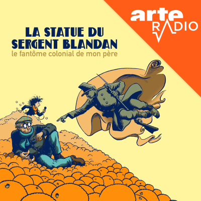 episode La statue du sergent Blandan, le fantôme colonial de mon père artwork