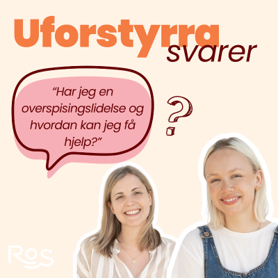 episode Uforstyrra svarer - Når er det en overspisingslidelse og hvordan få hjelp? artwork