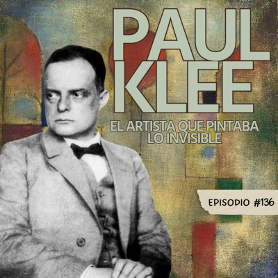 episode E136: Paul Klee - El hombre que pintaba lo invisible. artwork