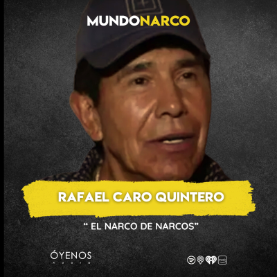 episode Temporada 2: Episodio #3 Rafael Caro Quintero: " El Narco de Narcos " artwork