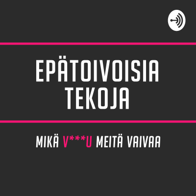 Epätoivoisia Tekoja - Mikä v***u meitä vaivaa