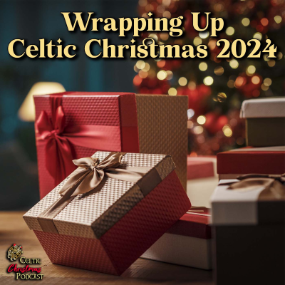 episode Wrapping Up Celtic Christmas Music 2024 #82 artwork