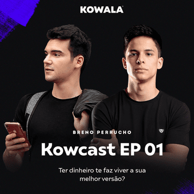 episode Kowcast EP 01 - Ter dinheiro te faz viver a sua melhor versão? artwork